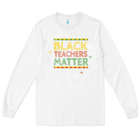 White black teacher matters african american pride dashiki black history mon Long Sleeve Tee - linhVisuals