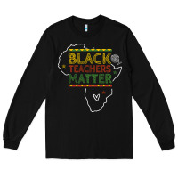 Black black teacher matters african american pride dashiki black history mon Long Sleeve Tee - linhVisuals