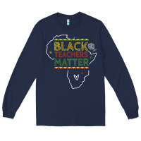 Navy black teacher matters african american pride dashiki black history mon Long Sleeve Tee - linhVisuals