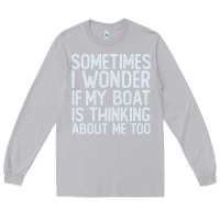 Moon Dust boating funny if my boat is thinking about me too funny pontoon boat l Long Sleeve Tee - linhVisuals
