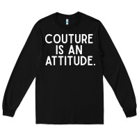 Black couture is an attitude fashion quote Long Sleeve Tee - linhVisuals