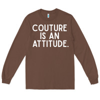 Chestnut couture is an attitude fashion quote Long Sleeve Tee - linhVisuals