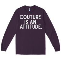 Plum couture is an attitude fashion quote Long Sleeve Tee - linhVisuals
