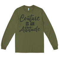 Army Green couture is an attitude inspirational fashion quote cute lettering text Long Sleeve Tee - linhVisuals
