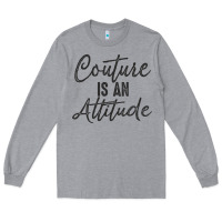 Heather Grey couture is an attitude inspirational fashion quote cute lettering text Long Sleeve Tee - linhVisuals