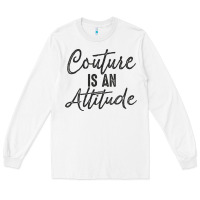 White couture is an attitude inspirational fashion quote cute lettering text Long Sleeve Tee - linhVisuals