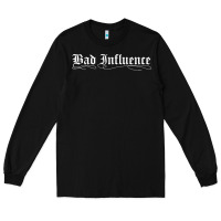 Black bad influence funny Long Sleeve Tee - linhVisuals