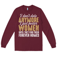 Burgundy don't date anymore i just foster women until they find their forever h Long Sleeve Tee - linhVisuals