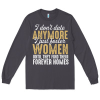 Smoke don't date anymore i just foster women until they find their forever h Long Sleeve Tee - linhVisuals
