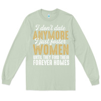 Matcha don't date anymore i just foster women until they find their forever h Long Sleeve Tee - linhVisuals