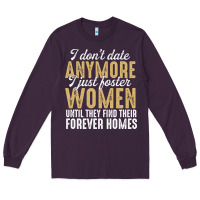 Plum don't date anymore i just foster women until they find their forever h Long Sleeve Tee - linhVisuals