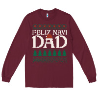 Burgundy feliz navi dad ugly christmas sweater funny spanish xmas pun gift for Long Sleeve Tee - linhVisuals