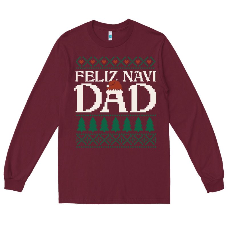Feliz Navi Dad Ugly Christmas Sweater Funny Spanish Xmas Pun Gift For Long Sleeve Tee by linhVisuals | Teevron