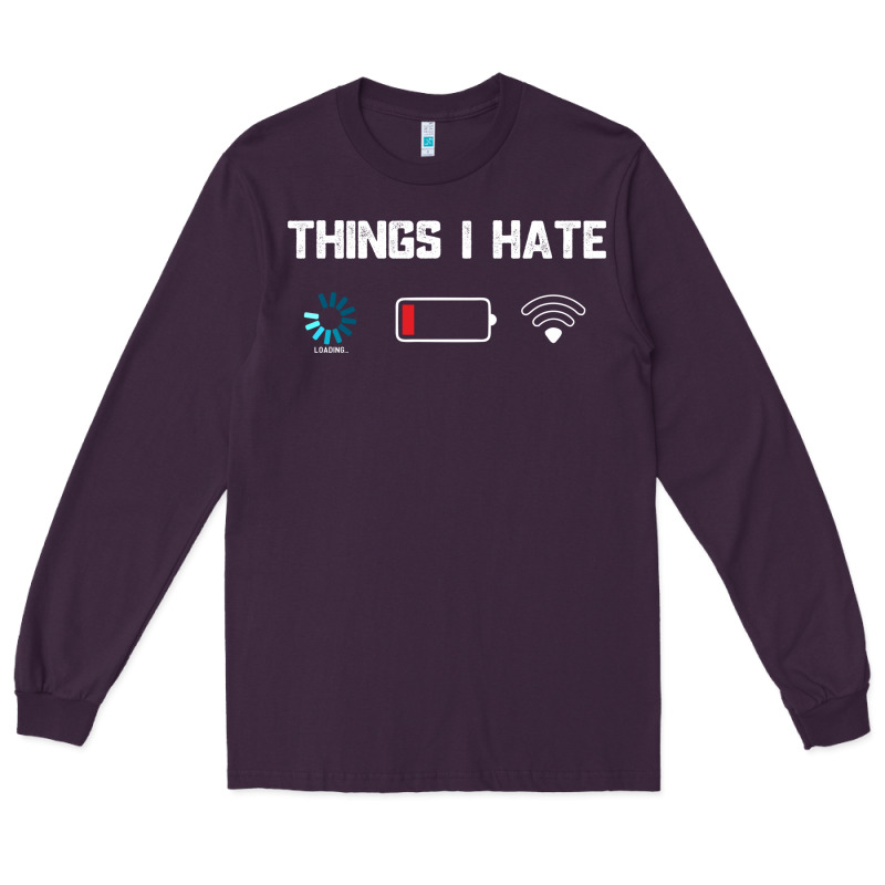 Funny Things I Hate Low Battery And Wifi Connection Long Sleeve Tee by linhVisuals | Teevron
