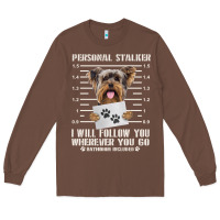 Chestnut funny yorkie personal stalker yorkshire terrier  dog i will follow you Long Sleeve Tee - linhVisuals