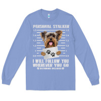 Colony Blue funny yorkie personal stalker yorkshire terrier  dog i will follow you Long Sleeve Tee - linhVisuals