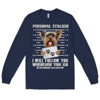 Navy funny yorkie personal stalker yorkshire terrier  dog i will follow you Long Sleeve Tee - linhVisuals