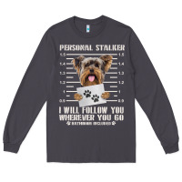 Smoke funny yorkie personal stalker yorkshire terrier  dog i will follow you Long Sleeve Tee - linhVisuals