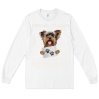 White funny yorkie personal stalker yorkshire terrier  dog i will follow you Long Sleeve Tee - linhVisuals