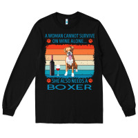 Black boxer t  shirt a woman cannot survive on wine alone she also needs box Long Sleeve Tee - linhVisuals