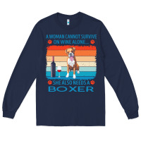 Boxer T  Shirt A Woman Cannot Survive On Wine Alone She Also Needs Box Long Sleeve Tee | Teevron
