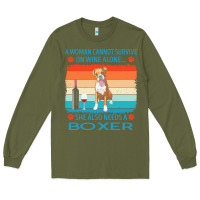 Army Green boxer t  shirt a woman cannot survive on wine alone she also needs box Long Sleeve Tee - linhVisuals
