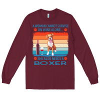Burgundy boxer t  shirt a woman cannot survive on wine alone she also needs box Long Sleeve Tee - linhVisuals