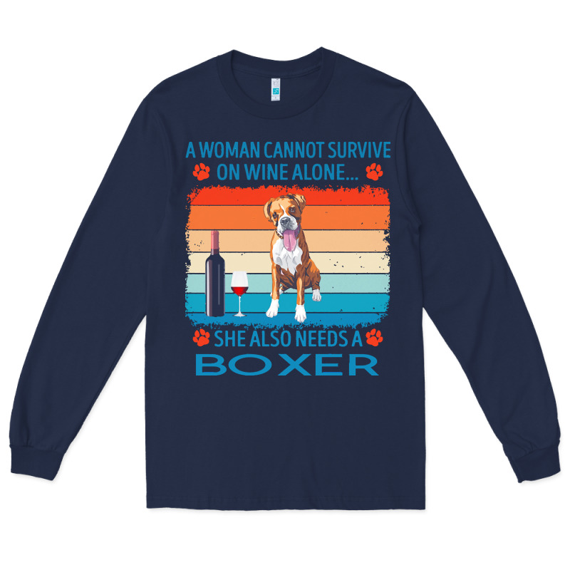 Boxer T  Shirt A Woman Cannot Survive On Wine Alone She Also Needs Box Long Sleeve Tee by linhVisuals | Teevron