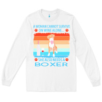 White boxer t  shirt a woman cannot survive on wine alone she also needs box Long Sleeve Tee - linhVisuals