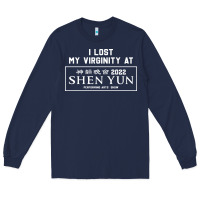 I Lost My Virginity At Shen Yun 2022   T Shirt Long Sleeve Tee | Teevron