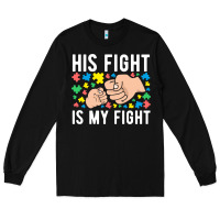 Black his fight is my fight autism dad mom fist bump cute supportive awarene Long Sleeve Tee - linhVisuals