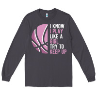 Smoke i know i play basketball like a girl try to keep up funny gift for gir Long Sleeve Tee - linhVisuals