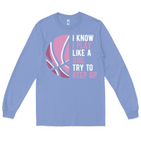 Colony Blue i know i play basketball like a girl try to keep up funny gift for gir Long Sleeve Tee - linhVisuals