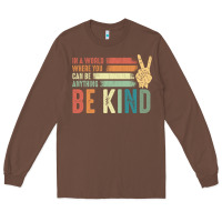 Chestnut in a world where you can be anything be kind kindness inspirational gi Long Sleeve Tee - linhVisuals