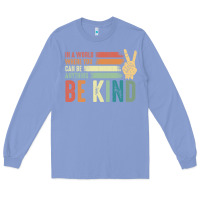 Colony Blue in a world where you can be anything be kind kindness inspirational gi Long Sleeve Tee - linhVisuals