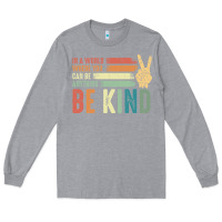 Heather Grey in a world where you can be anything be kind kindness inspirational gi Long Sleeve Tee - linhVisuals
