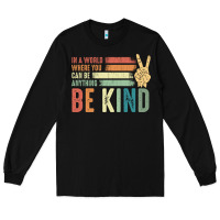 Black in a world where you can be anything be kind kindness inspirational gi Long Sleeve Tee - linhVisuals