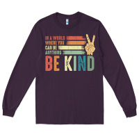 Plum in a world where you can be anything be kind kindness inspirational gi Long Sleeve Tee - linhVisuals