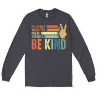Smoke in a world where you can be anything be kind kindness inspirational gi Long Sleeve Tee - linhVisuals