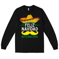 Black mexicans say feliz navidad bitchahos funny merry christmas sombrero Long Sleeve Tee - linhVisuals