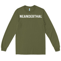 Army Green neanderthal funny gift for texas neanderthals Long Sleeve Tee - linhVisuals