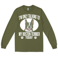 Army Green boston terrier t  shirtfunny boston terrier dog gift i m only talking Long Sleeve Tee - linhVisuals