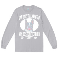 Moon Dust boston terrier t  shirtfunny boston terrier dog gift i m only talking Long Sleeve Tee - linhVisuals