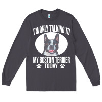 Smoke boston terrier t  shirtfunny boston terrier dog gift i m only talking Long Sleeve Tee - linhVisuals