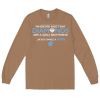 Toasted Coconut whoever said that diamonds are a girls best friend never owned a dog Long Sleeve Tee - linhVisuals