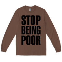 Chestnut Stop Being Poor Long Sleeve Tee - linhVisuals