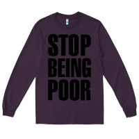 Plum Stop Being Poor Long Sleeve Tee - linhVisuals