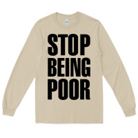 Mushroom Stop Being Poor Long Sleeve Tee - linhVisuals