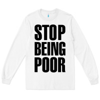 White Stop Being Poor Long Sleeve Tee - linhVisuals