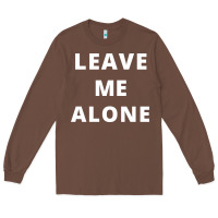 Chestnut leave me alone, funny slogan Long Sleeve Tee - linhVisuals